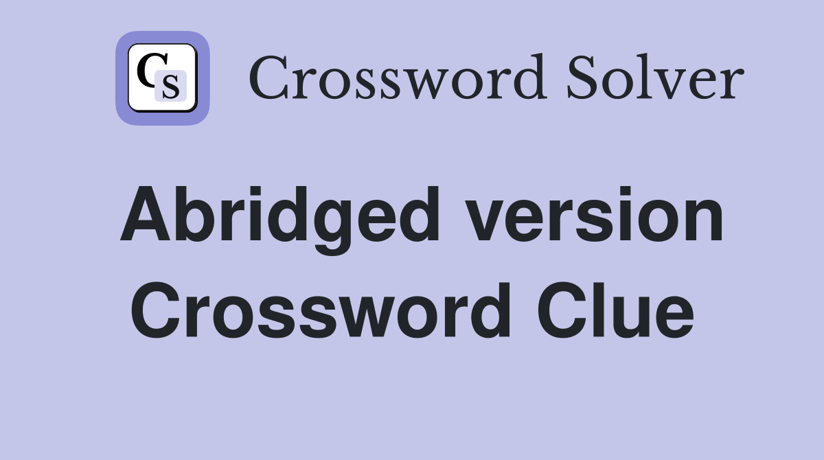 Abridged version Crossword Clue