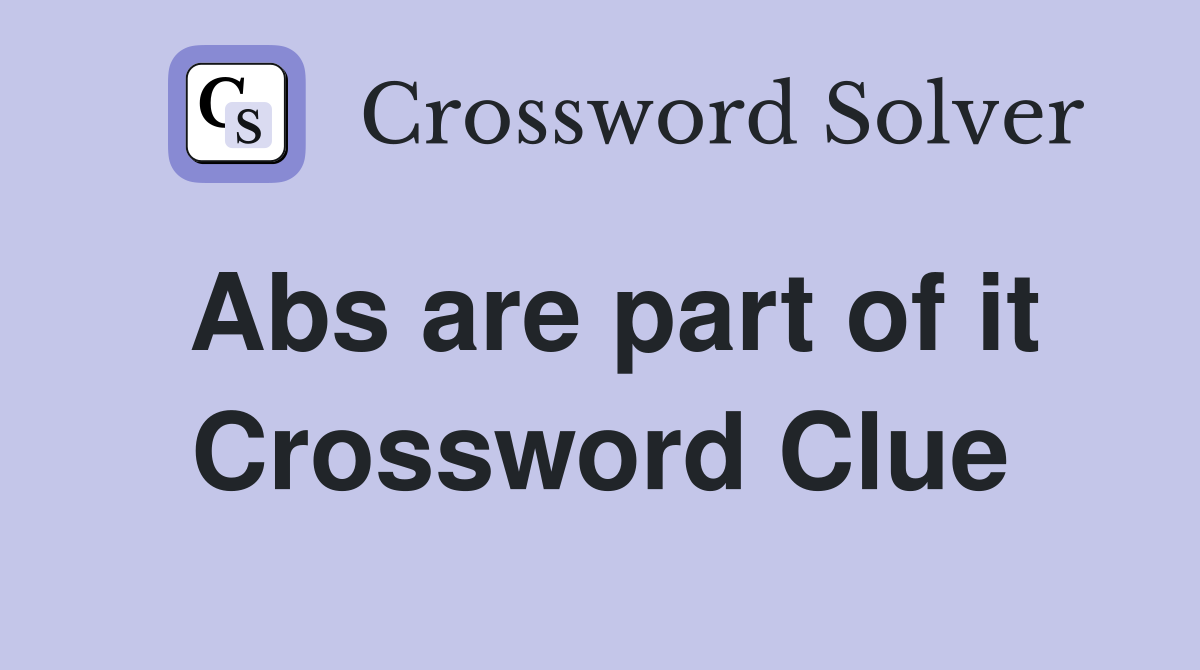 Abs are part of it Crossword Clue