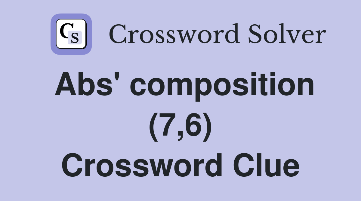 Abs' composition (7,6) Crossword Clue