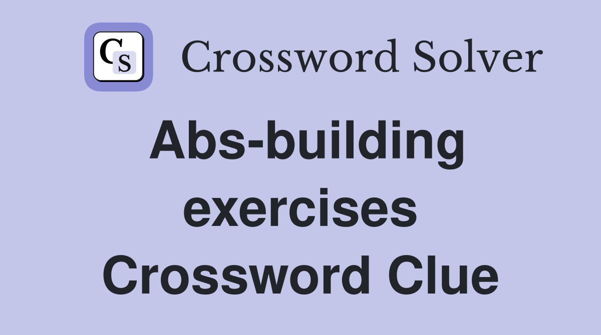 Abs-building exercises Crossword Clue