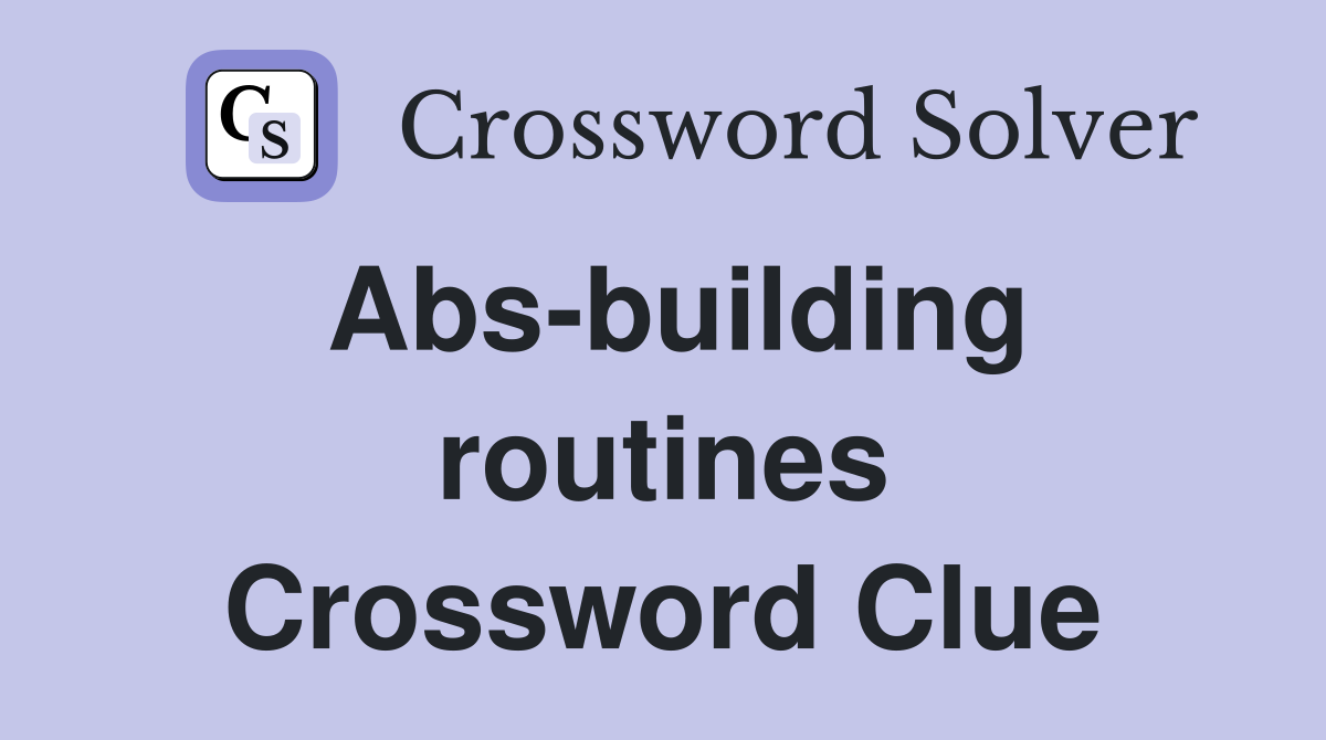 Abs-building routines Crossword Clue
