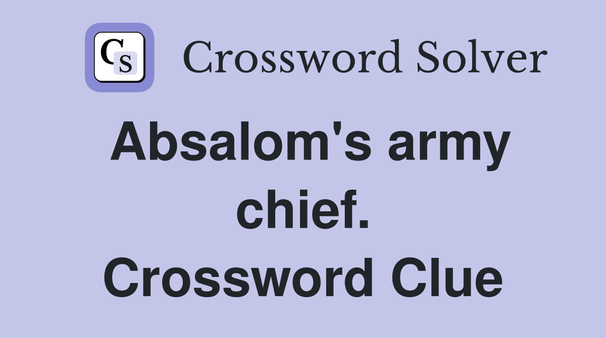Absalom's army chief. Crossword Clue