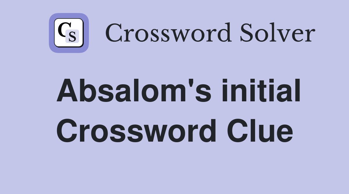 Absalom's initial Crossword Clue