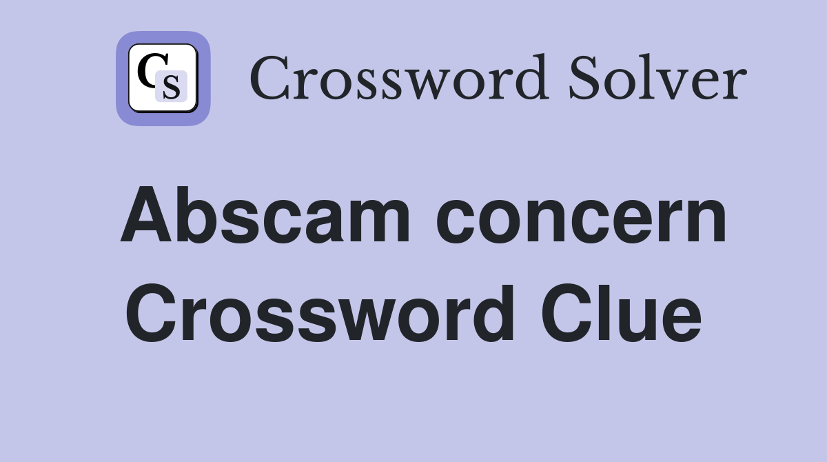 Abscam concern Crossword Clue