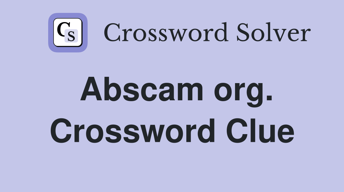 Abscam org. Crossword Clue