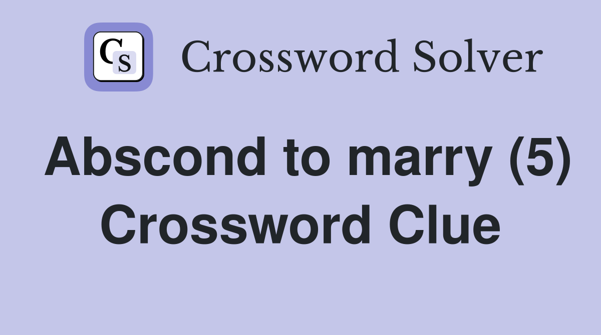 Abscond to marry (5) Crossword Clue