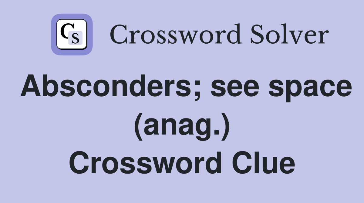 Absconders; see space (anag.) Crossword Clue