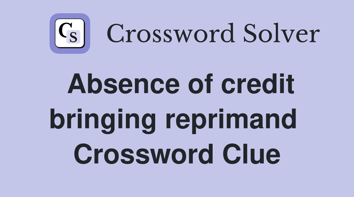Absence of credit bringing reprimand  Crossword Clue