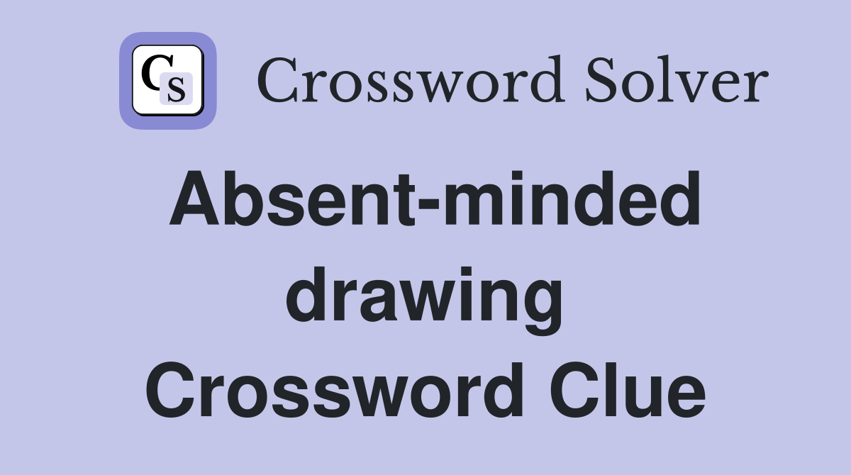 Absent-minded drawing Crossword Clue