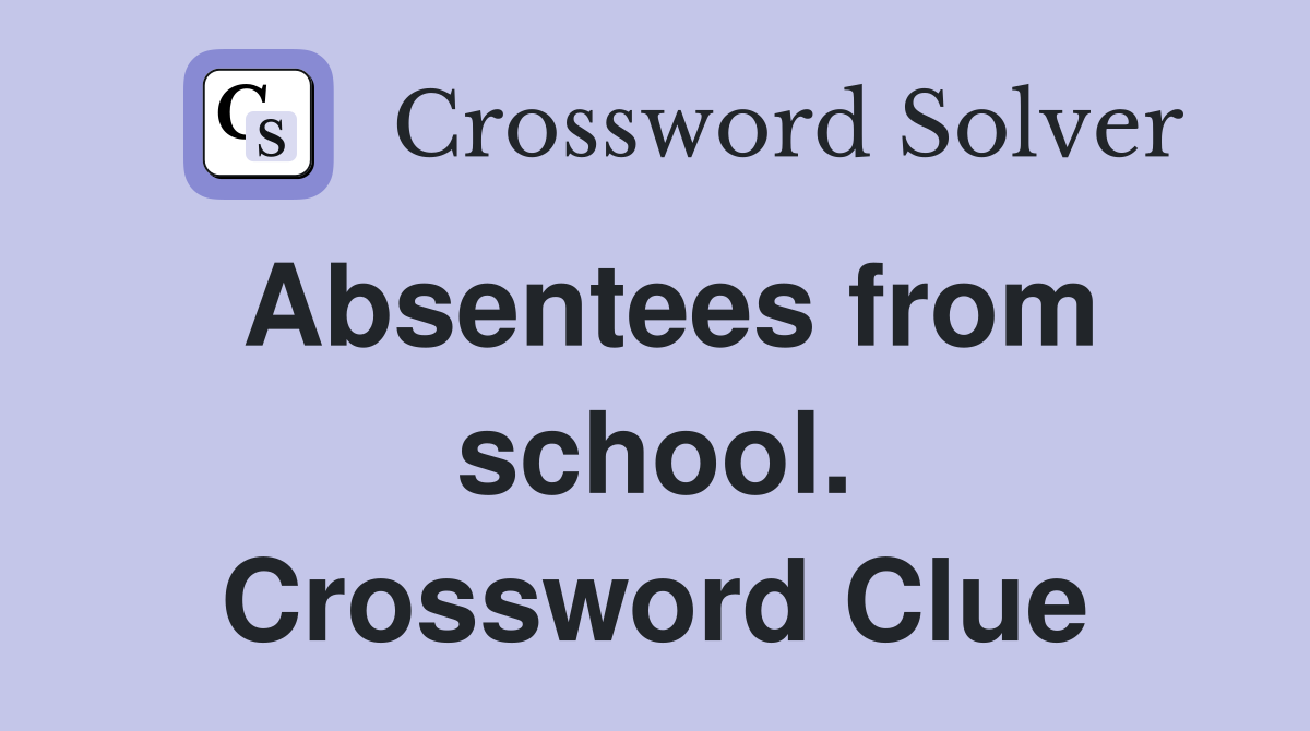 Absentees from school. Crossword Clue