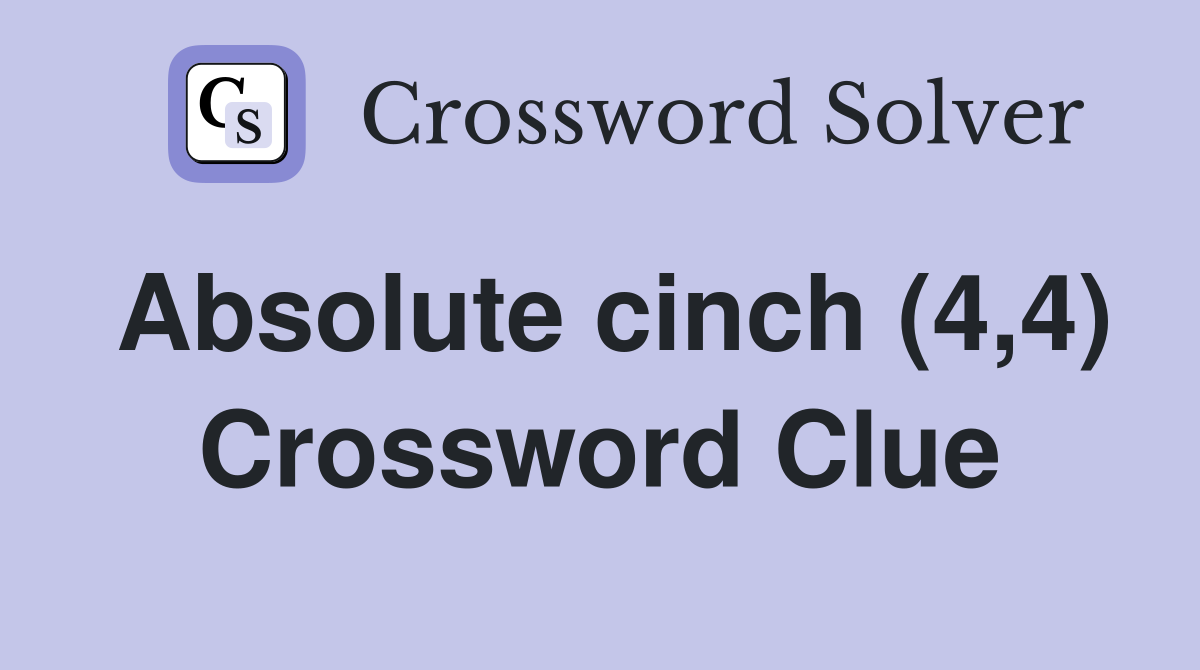 Absolute cinch (4,4) Crossword Clue