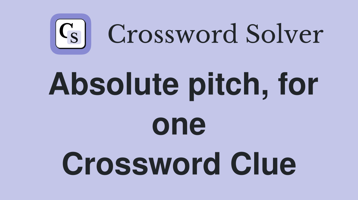 Absolute pitch, for one Crossword Clue