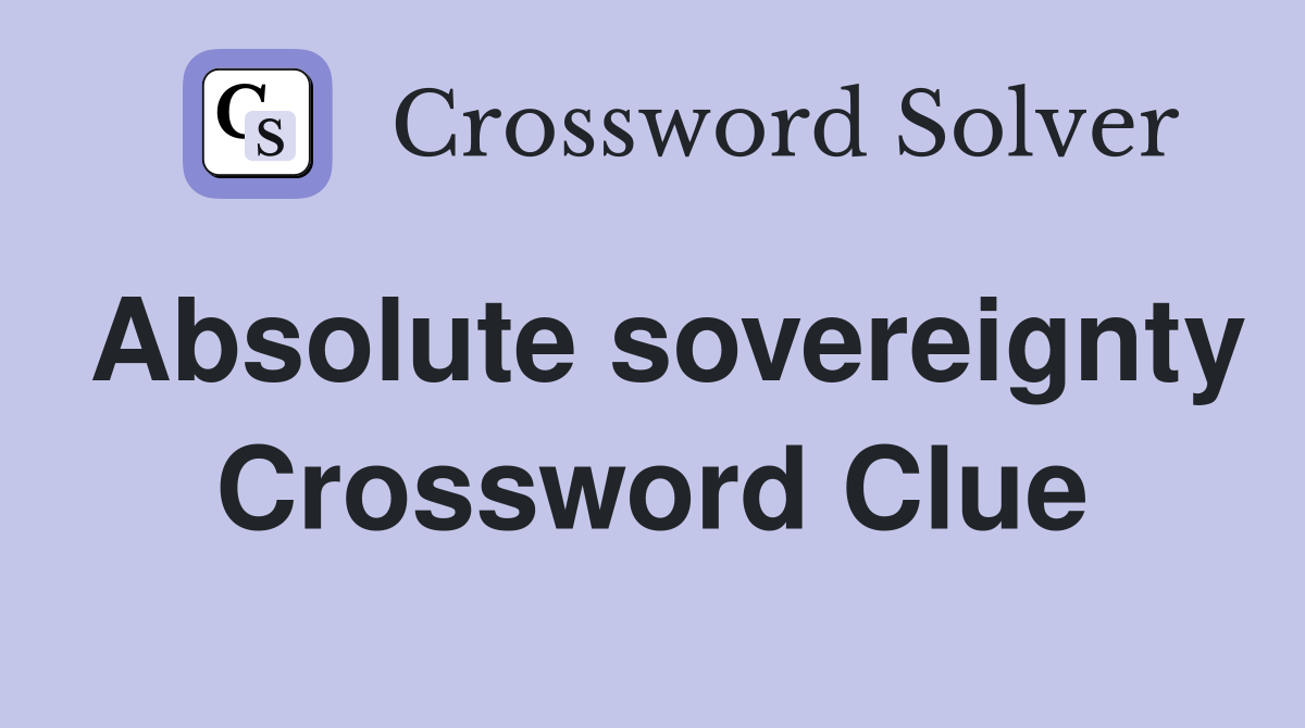 Absolute sovereignty Crossword Clue