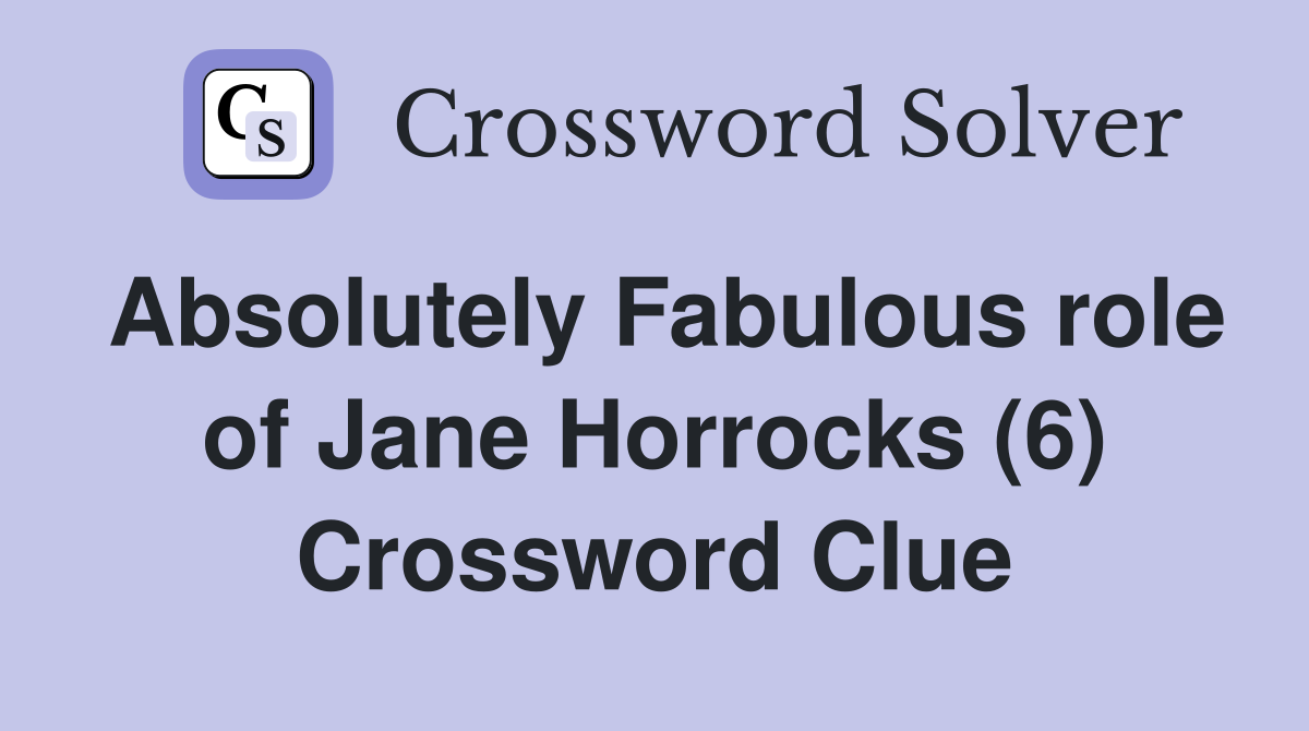 Absolutely Fabulous role of Jane Horrocks (6) Crossword Clue