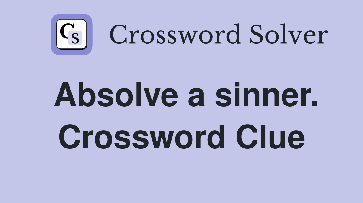 Absolve a sinner. Crossword Clue