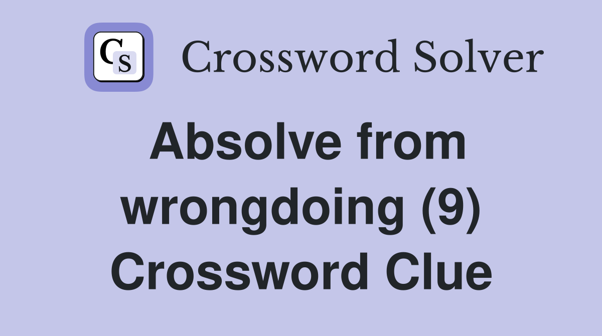 Absolve from wrongdoing (9) Crossword Clue