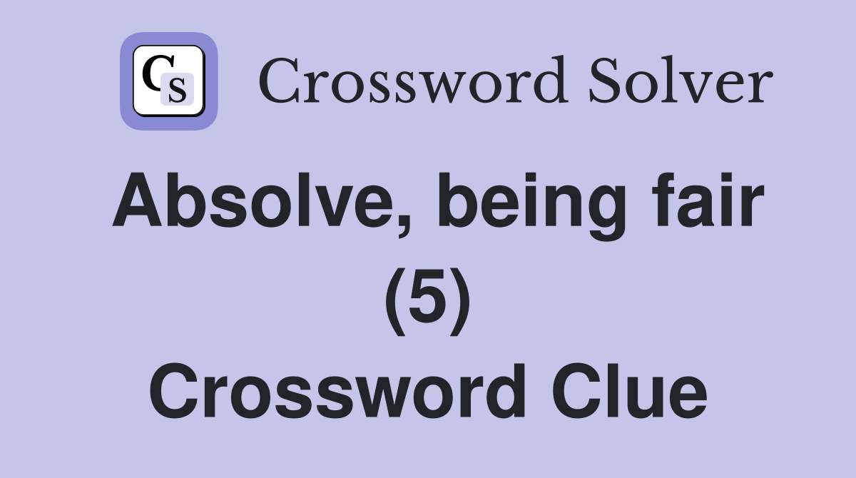 Absolve, being fair (5) Crossword Clue