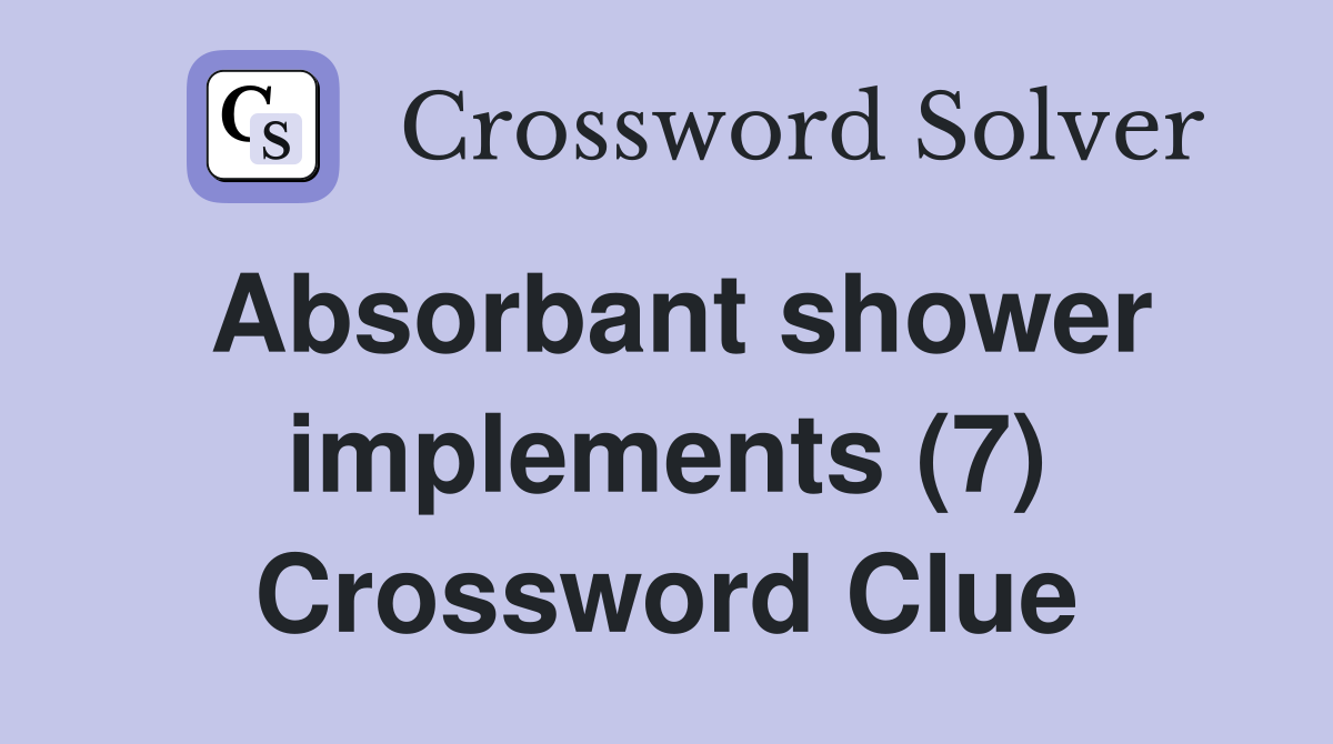 Absorbant shower implements (7) Crossword Clue