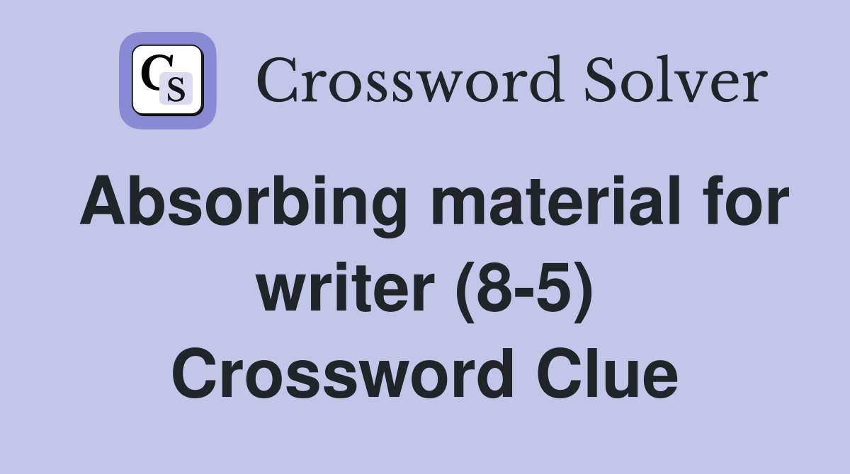 Absorbing material for writer (8-5) Crossword Clue