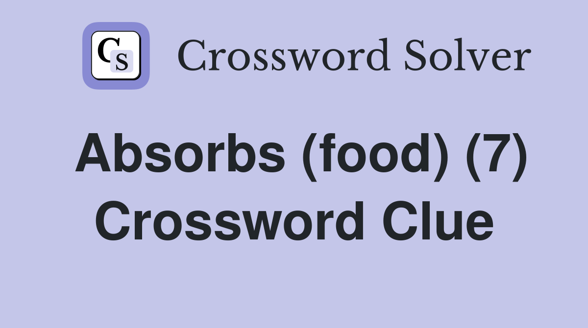 Absorbs (food) (7) Crossword Clue