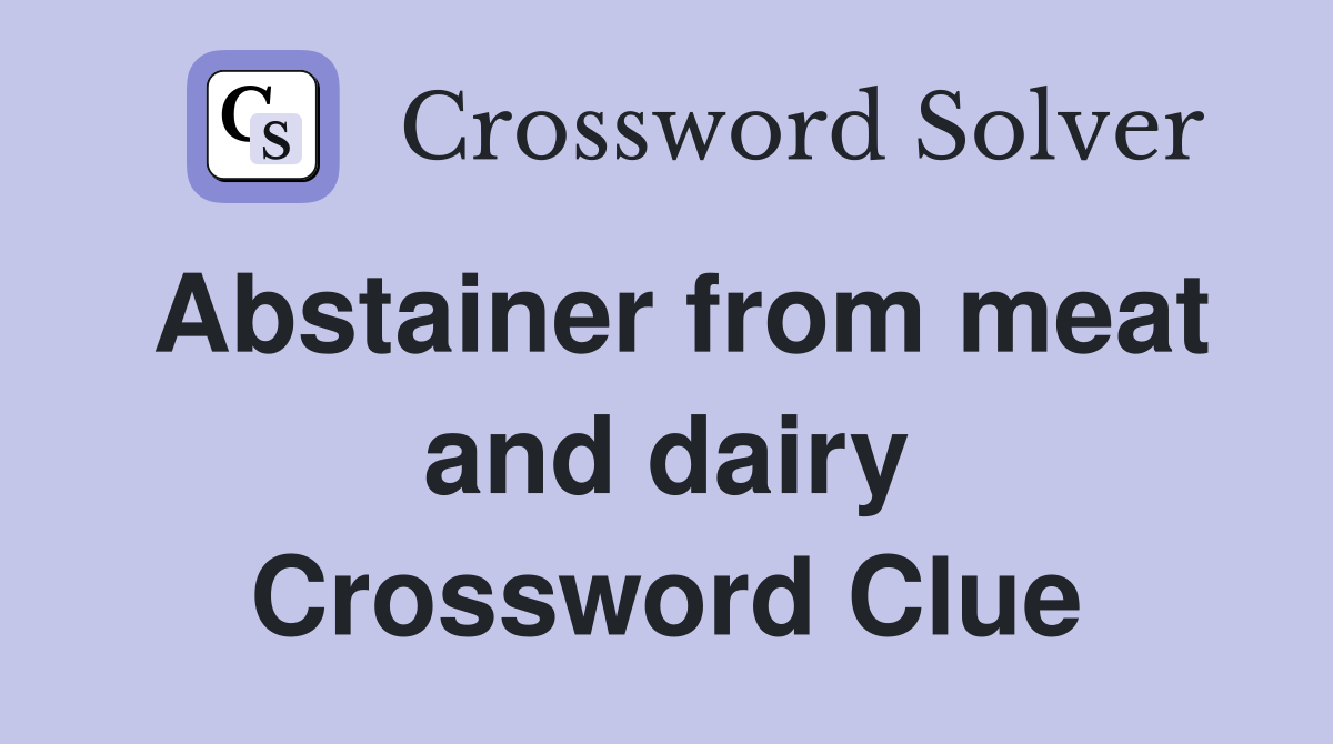 Abstainer from meat and dairy Crossword Clue