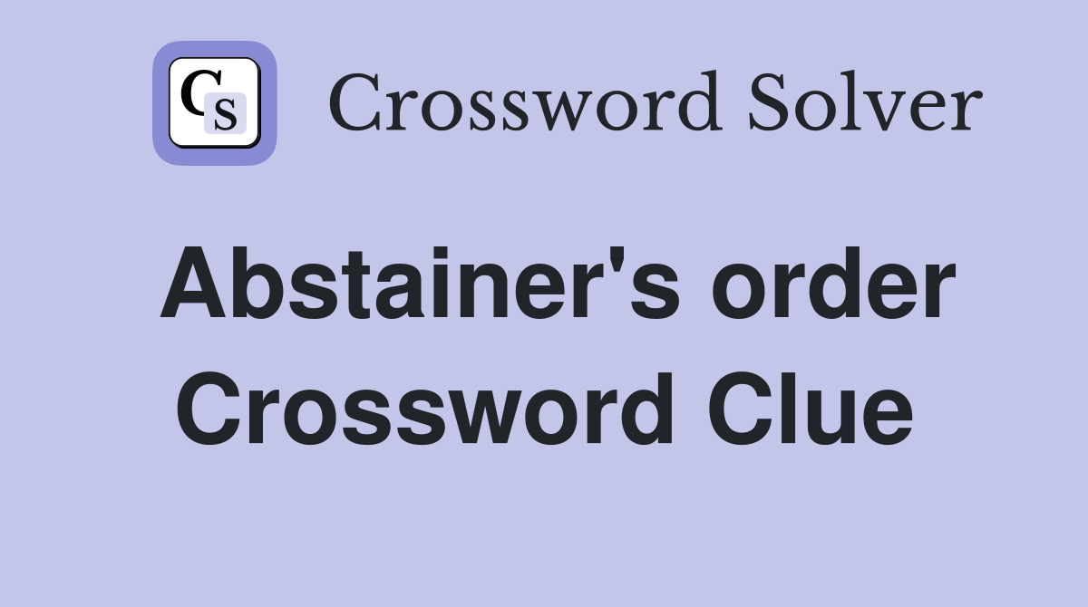 Abstainer's order Crossword Clue