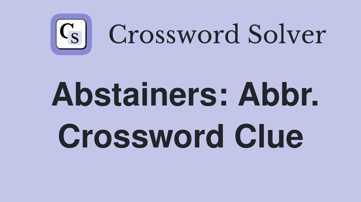 Abstainers: Abbr. Crossword Clue