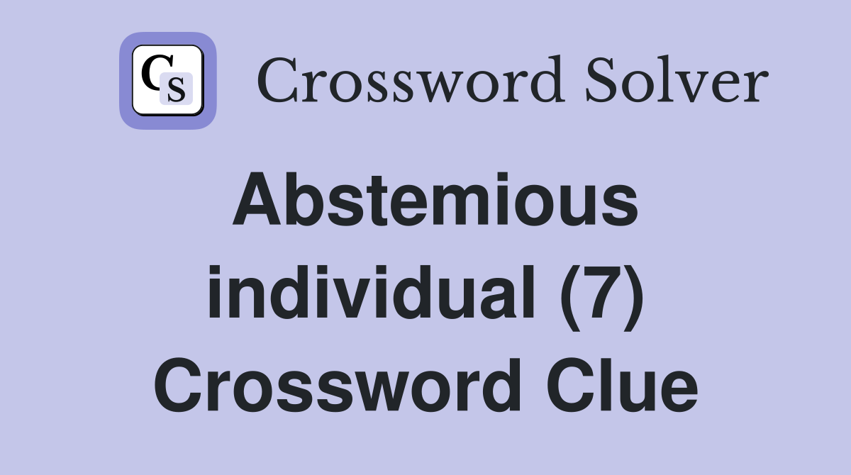 Abstemious individual (7) Crossword Clue