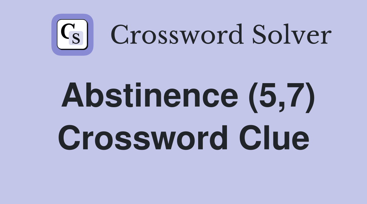 Abstinence (5,7) Crossword Clue