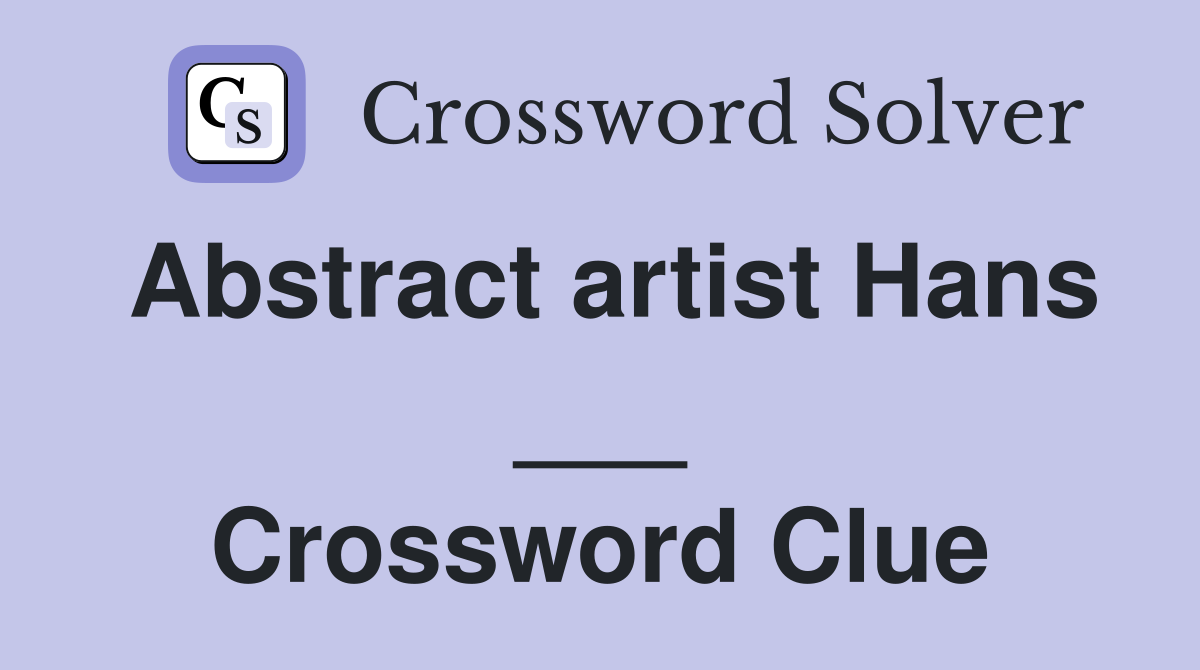 Abstract artist Hans ___ Crossword Clue