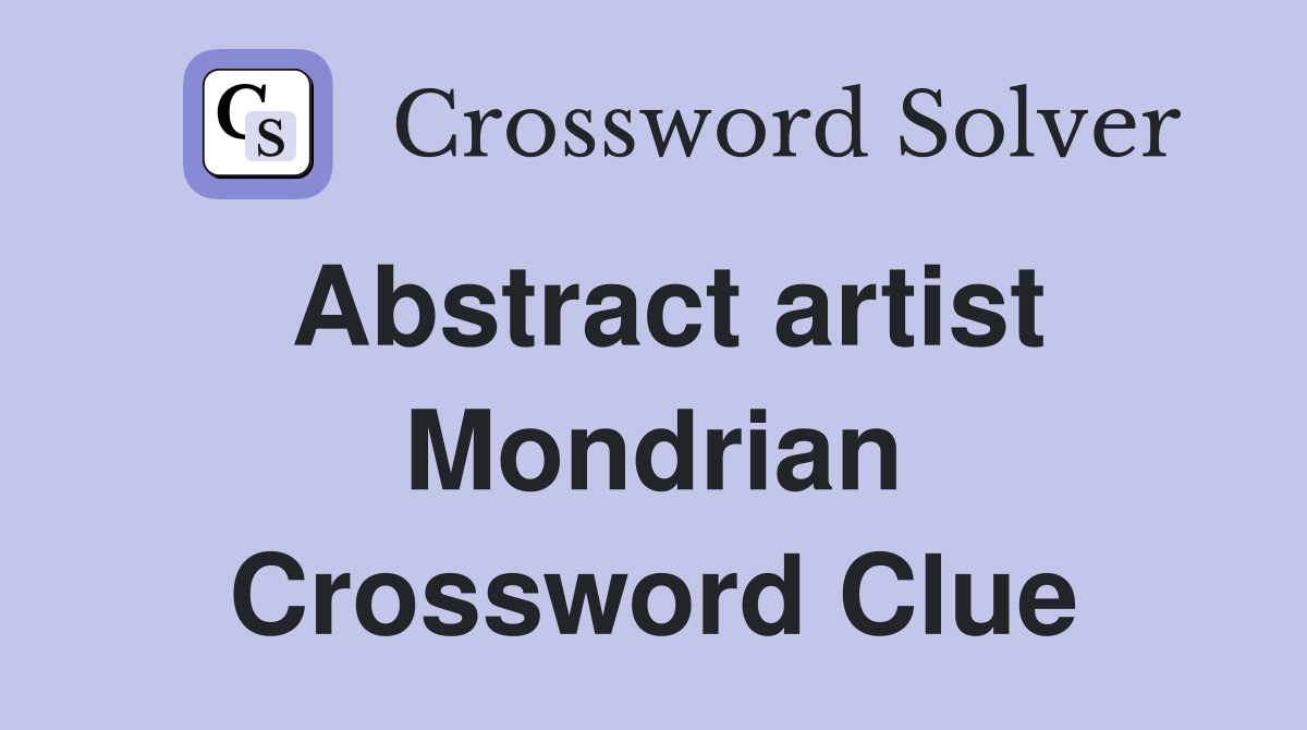 Abstract artist Mondrian Crossword Clue