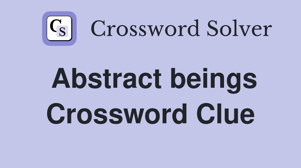 Abstract beings Crossword Clue