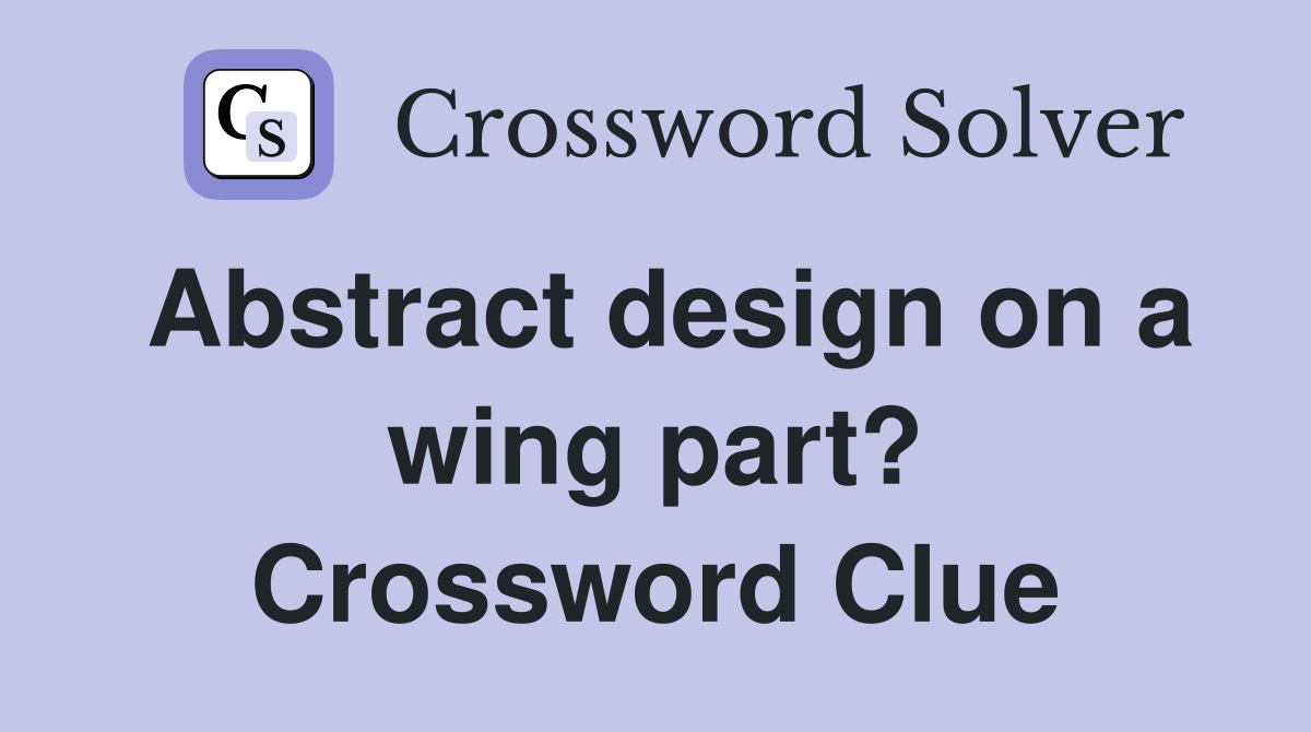 Abstract design on a wing part? Crossword Clue