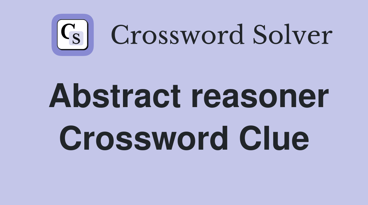 Abstract reasoner Crossword Clue