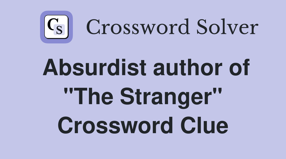 Absurdist author of "The Stranger" Crossword Clue