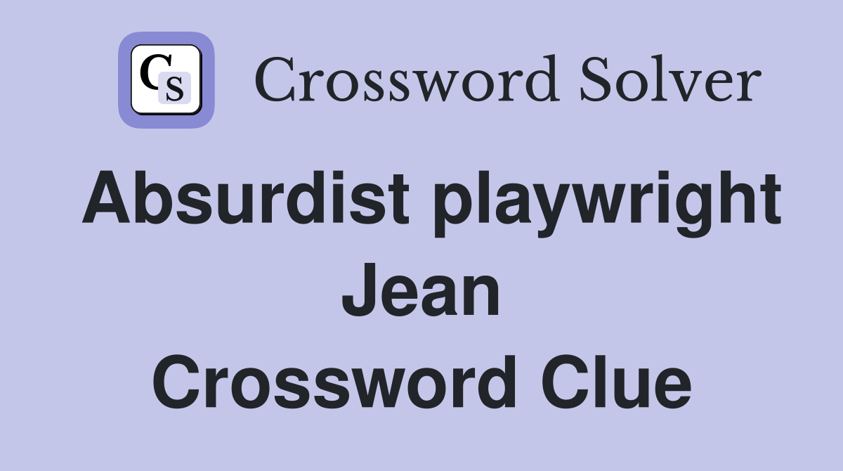 Absurdist playwright Jean Crossword Clue