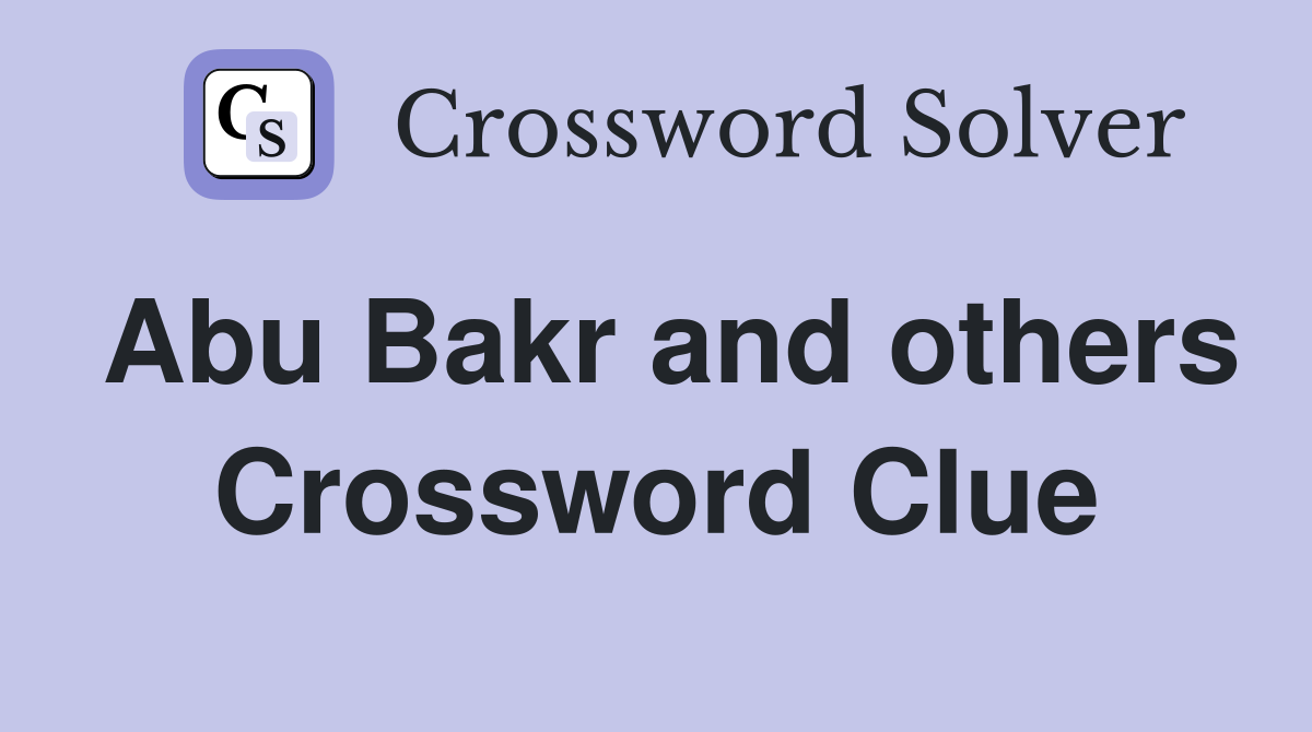 Abu Bakr and others Crossword Clue