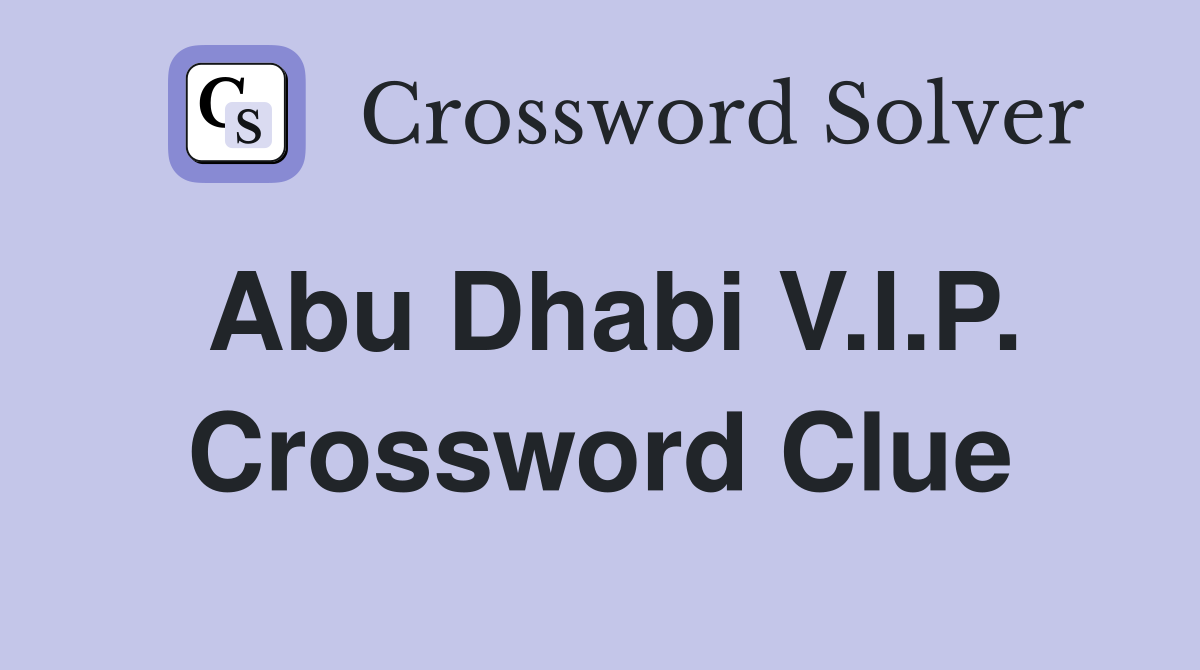 Abu Dhabi V.I.P. Crossword Clue