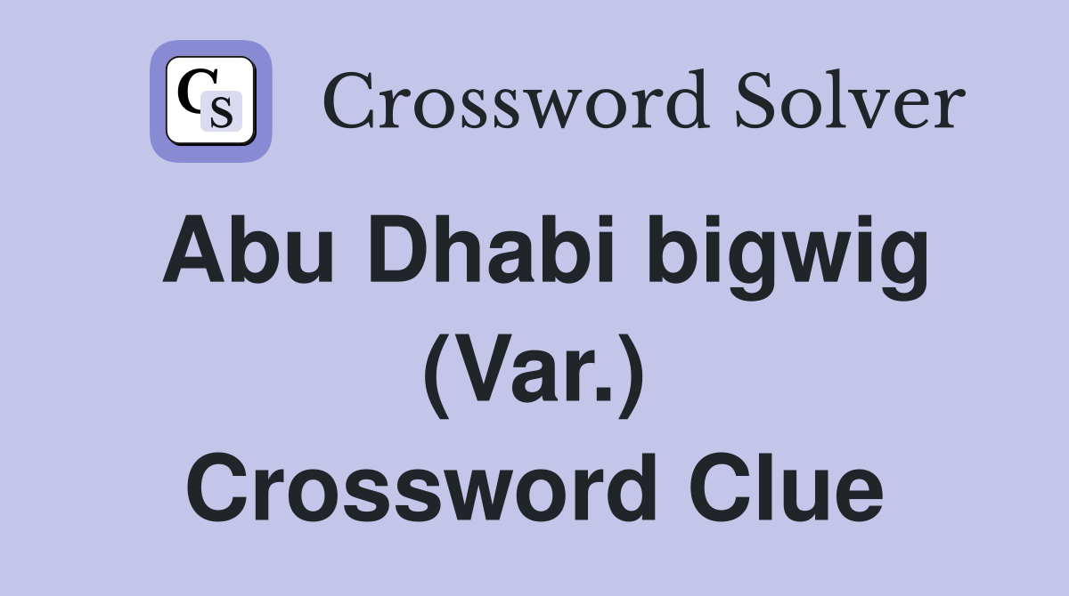 Abu Dhabi bigwig (Var.) Crossword Clue