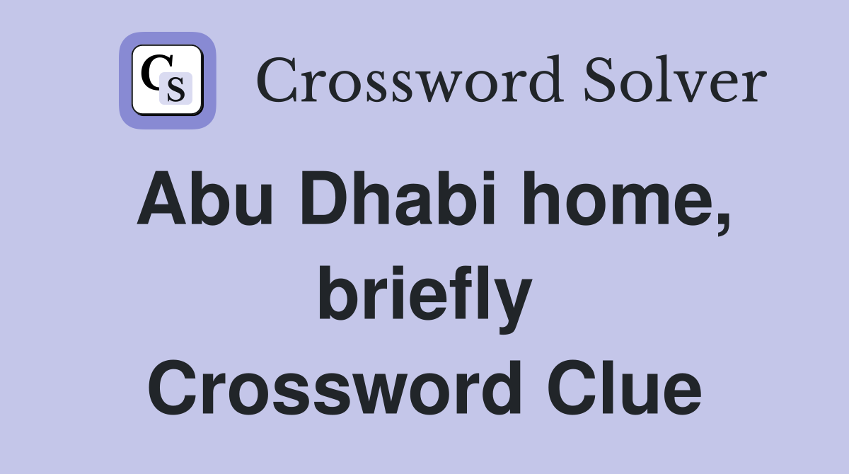 Abu Dhabi home, briefly Crossword Clue