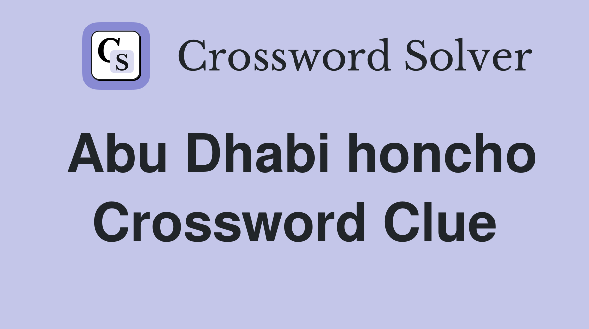 Abu Dhabi honcho Crossword Clue