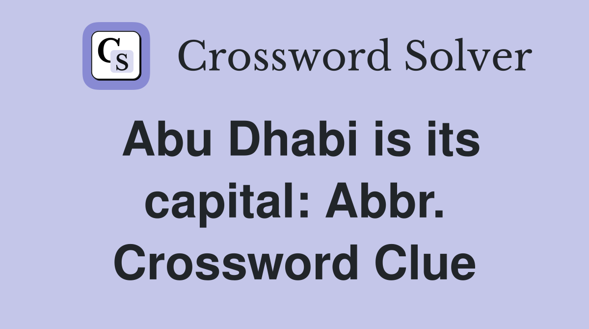 Abu Dhabi is its capital: Abbr. Crossword Clue