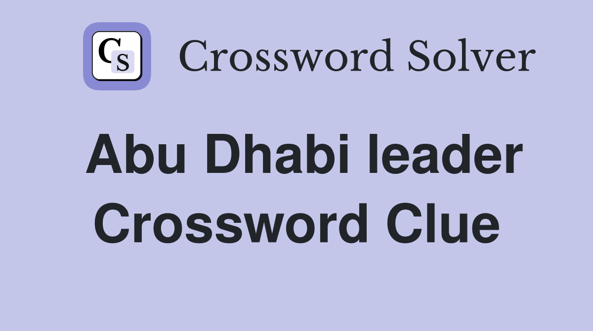 Abu Dhabi leader Crossword Clue