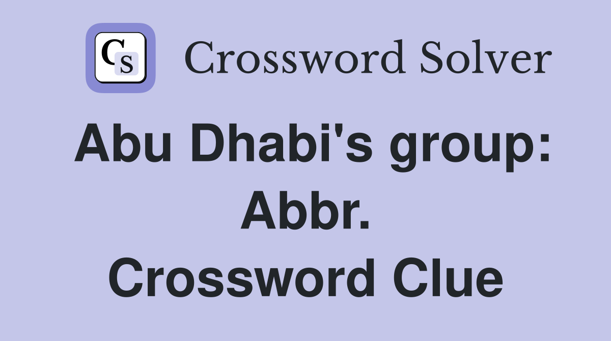 Abu Dhabi's group: Abbr. Crossword Clue