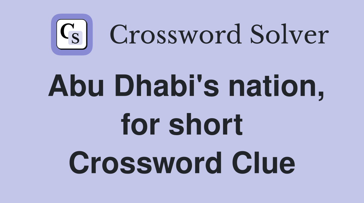 Abu Dhabi's nation, for short Crossword Clue