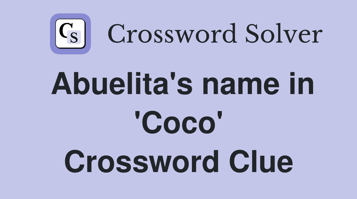 Abuelita's name in 'Coco' Crossword Clue