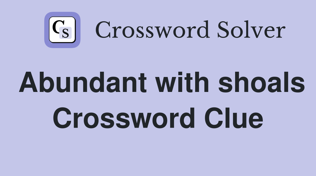 Abundant with shoals Crossword Clue