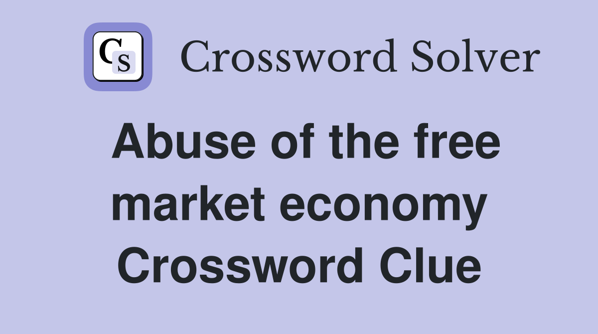 Abuse of the free market economy Crossword Clue
