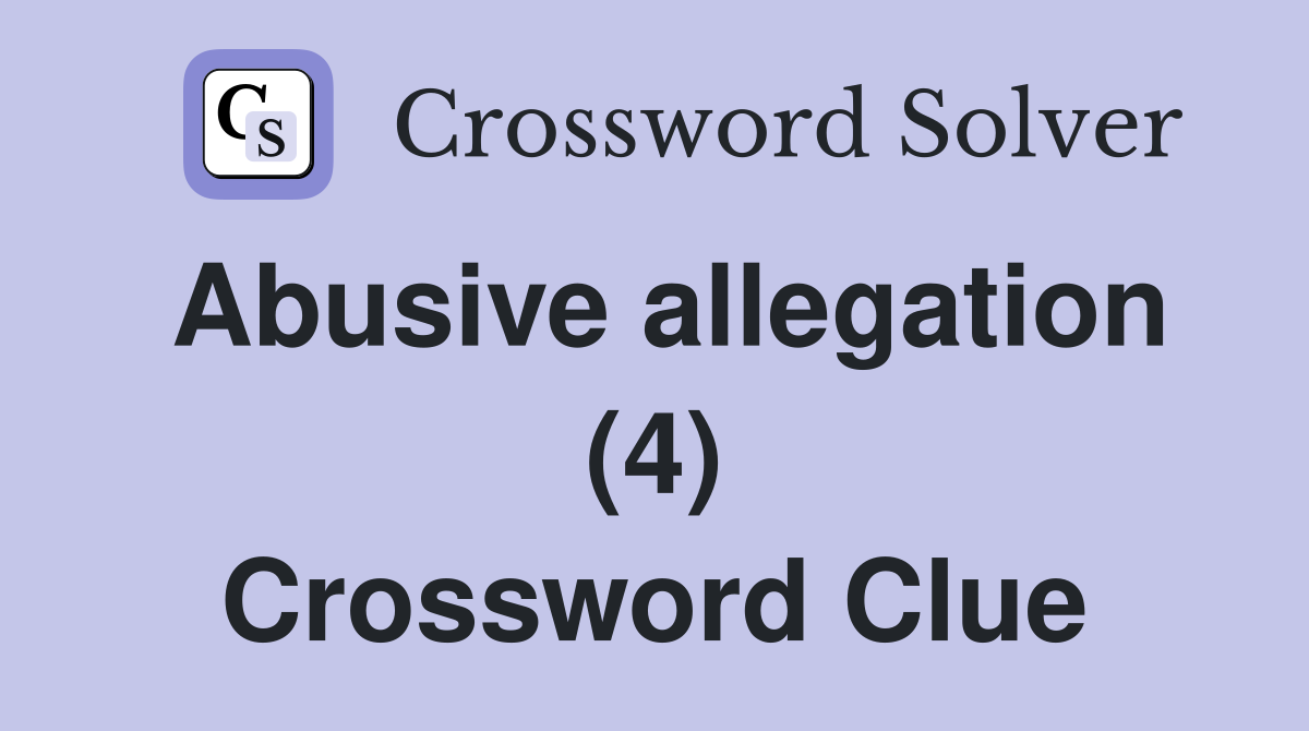 Abusive allegation (4) Crossword Clue