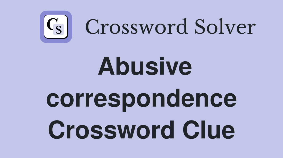 Abusive correspondence Crossword Clue